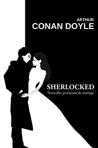Doyle arthur Conan - Sherlocked Nouvelles promesses de mariage.