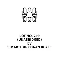 Lot No. 249 (UNABRIDGED)