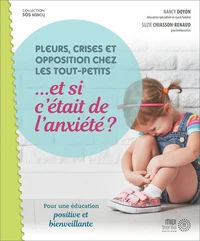 Pleurs, crises et opposition chez les tout- petits... et si c'était l'anxiété ?