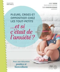 Pleurs, crises et opposition chez les tout- petits... et si c'était l'anxiété ?