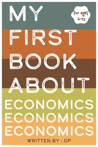 Téléchargements de livres epub gratuits My First Book About Economics par DP 9798215501757 (French Edition)