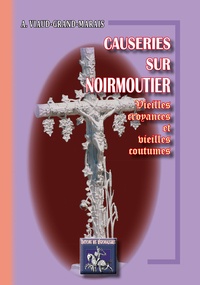Dr A. Viaud-Grand-Marais - Causeries sur Noirmoutier - Vieilles croyances, vieilles coutumes.