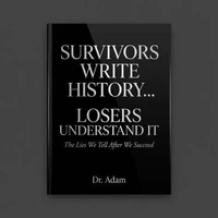 Survivors Write History... Losers Understand It