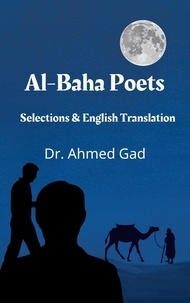  Dr.Ahmed Gad - Al-Baha Poets: Selections &amp; English Translation.