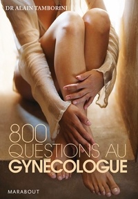 Dr Alain Tamborini - 800 questions au gynécologue.