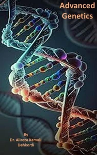 Advanced Genetics From Molecular Mechanisms to Precision Medicine