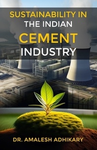  Dr. Amalesh Adhikary - Sustainability In The Indian Cement Industry.