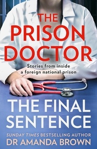 Dr Amanda Brown - The Prison Doctor - The Final Sentence.