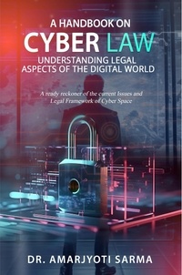  Dr. Amarjyoti Sarma - A Handbook on Cyber Law: Understanding Legal Aspects of the Digital World.