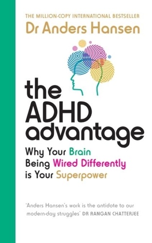 Dr Anders Hansen - The ADHD Advantage - Why Your Brain Being Wired Differently is Your Superpower.