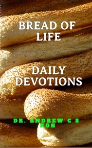 Dr Andrew C S Koh - Bread of Life Daily Devotions - Daily Devotions, #2.