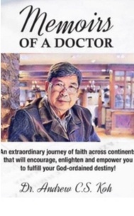  Dr Andrew C S Koh - Memoirs of a Doctor.