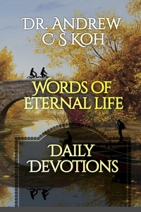  Dr Andrew C S Koh - Words of Eternal Life - Daily Devotions, #3.