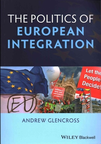 Dr. Andrew Glencross - Politics of European Integration - Political Union or a House Divided?.