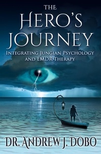  Dr. Andrew J. Dobo - The Hero’s Journey: Integrating Jungian Psychology and EMDR Therapy.