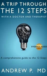  Dr. Andrew P. - A Trip Through the 12 Steps with a Doctor and Therapist.