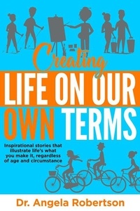  Dr Angela C Robertson - Creating Life On Our Own Terms - Older and Bolder, #4.