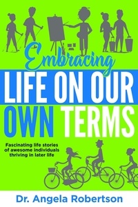  Dr Angela C Robertson - Embracing Life On Our Own Terms - Older and Bolder, #3.