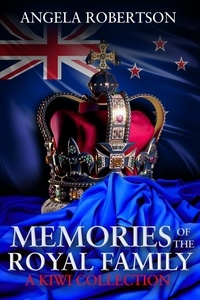  Dr Angela C Robertson - Memories of the Royal Family  A Kiwi Collection.
