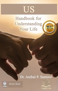  Dr. Aníbal P. Santoro - Us: Handbook for Understanding Your Life.