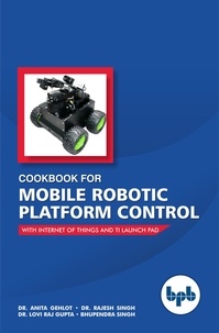 Dr. Anita Gehlot et  Dr. Rajesh Singh - Cookbook for Mobile Robotic Platform Control.