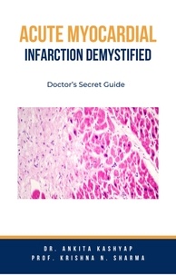  Dr. Ankita Kashyap et  Prof. Krishna N. Sharma - Acute Myocardial Infarction Demystified: Doctor’s Secret Guide.