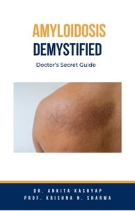  Dr. Ankita Kashyap et  Prof. Krishna N. Sharma - Amyloidosis Demystified: Doctor’s Secret Guide.