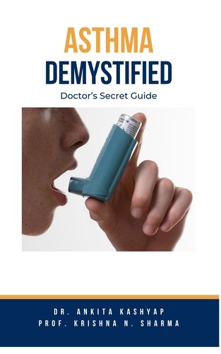  Dr. Ankita Kashyap et  Prof. Krishna N. Sharma - Asthma Demystified: Doctor's Secret Guide.