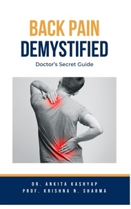  Dr. Ankita Kashyap et  Prof. Krishna N. Sharma - Back Pain Demystified: Doctor's Secret Guide.