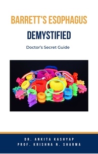  Dr. Ankita Kashyap et  Prof. Krishna N. Sharma - Barretts Esophagus Demystified: Doctor’s Secret Guide.
