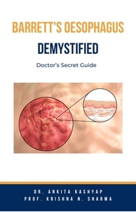  Dr. Ankita Kashyap et  Prof. Krishna N. Sharma - Barretts Oesophagus Demystified: Doctor’s Secret Guide.