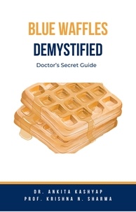  Dr. Ankita Kashyap et  Prof. Krishna N. Sharma - Blue Waffles Demystified: Doctor’s Secret Guide.