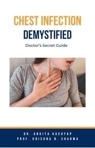  Dr. Ankita Kashyap et  Prof. Krishna N. Sharma - Chest Infection Demystified: Doctor’s Secret Guide.