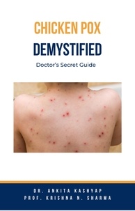  Dr. Ankita Kashyap et  Prof. Krishna N. Sharma - Chickenpox Demystified: Doctor’s Secret Guide.