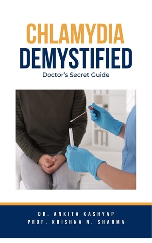  Dr. Ankita Kashyap et  Prof. Krishna N. Sharma - Chlamydia Demystified: Doctor's Secret Guide.