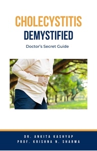  Dr. Ankita Kashyap et  Prof. Krishna N. Sharma - Cholecystitis Demystified: Doctor’s Secret Guide.