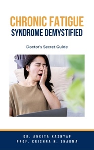  Dr. Ankita Kashyap et  Prof. Krishna N. Sharma - Chronic Fatigue Syndrome Demystified: Doctor’s Secret Guide.