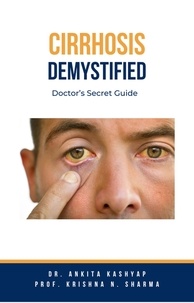  Dr. Ankita Kashyap et  Prof. Krishna N. Sharma - Cirrhosis Demystified: Doctor’s Secret Guide.