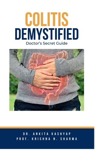  Dr. Ankita Kashyap et  Prof. Krishna N. Sharma - Colitis Demystified: Doctor's Secret Guide.