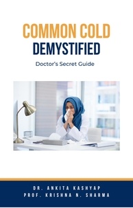  Dr. Ankita Kashyap et  Prof. Krishna N. Sharma - Common Cold Demystified: Doctor’s Secret Guide.