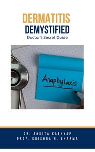  Dr. Ankita Kashyap et  Prof. Krishna N. Sharma - Dermatitis Demystified: Doctor's Secret Guide.