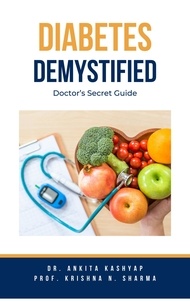  Dr. Ankita Kashyap et  Prof. Krishna N. Sharma - Diabetes Demystified: Doctor's Secret Guide.