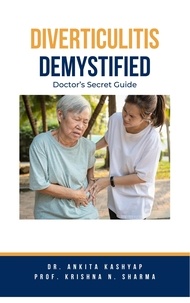  Dr. Ankita Kashyap et  Prof. Krishna N. Sharma - Diverticulitis Demystified: Doctor's Secret Guide.