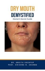  Dr. Ankita Kashyap et  Prof. Krishna N. Sharma - Dry mouth Demystified: Doctor's Secret Guide.