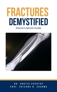  Dr. Ankita Kashyap et  Prof. Krishna N. Sharma - Fractures Demystified: Doctor’s Secret Guide.