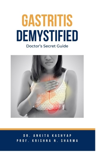  Dr. Ankita Kashyap et  Prof. Krishna N. Sharma - Gastritis Demystified: Doctor's Secret Guide.