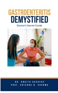  Dr. Ankita Kashyap et  Prof. Krishna N. Sharma - Gastroenteritis Demystified: Doctor's Secret Guide.