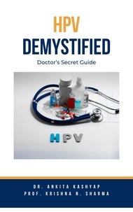  Dr. Ankita Kashyap et  Prof. Krishna N. Sharma - HPV Demystified: Doctor’s Secret Guide.