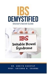  Dr. Ankita Kashyap et  Prof. Krishna N. Sharma - IBS Demystified: Doctor's Secret Guide.