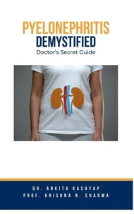 Pyelonephritis Demystified: Doctor's Secret Guide